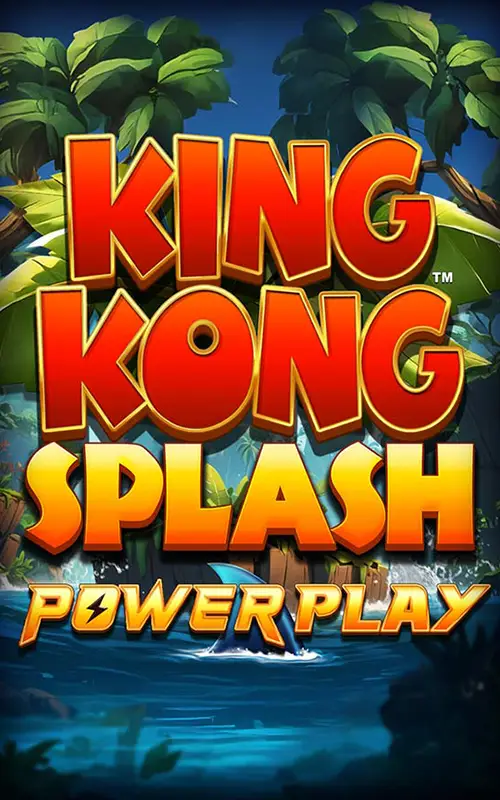 King Kong Splash Power Play