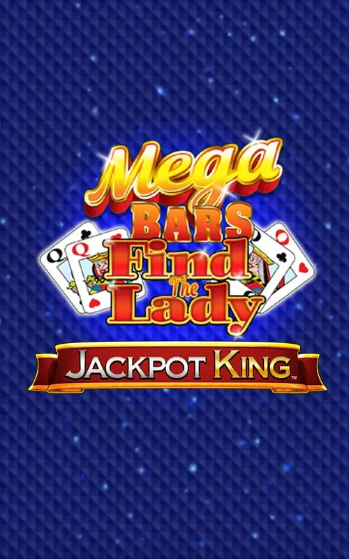 Mega Bars Find The Lady Jackpot King