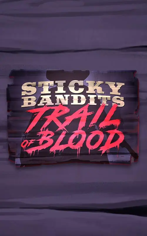 Sticky Bandits Trail of Blood