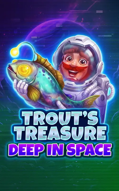 Trouts Treasure Deep In Space