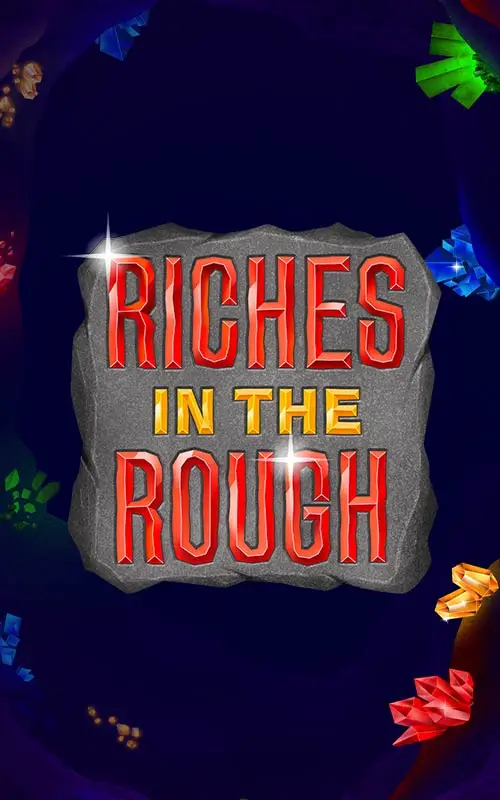 Riches in the Rough