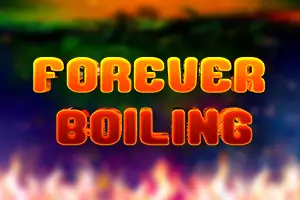 Forever Boiling