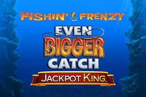 Fishin Frenzy Even Bigger Catch Jackpot King
