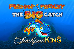 Fishin' Frenzy Big Catch Jackpot King