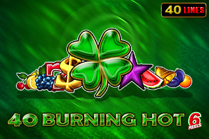 40 Burning Hot 6 Reels