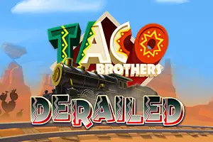 Taco Brothers Derailed