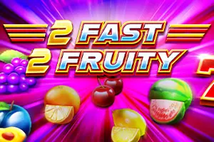 2 Fast 2 Fruity