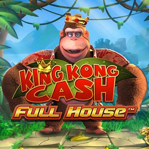 King Kong Cash Full House