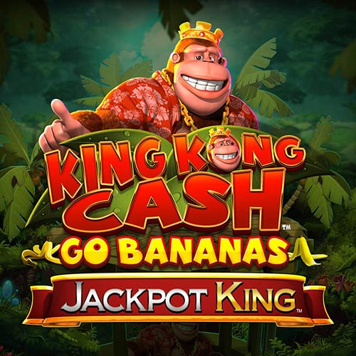 King Kong Cash Go Bananas Jackpot King