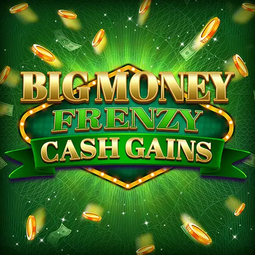 Big Money Frenzy Cash Gains