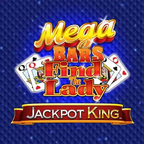Mega Bars Find The Lady Jackpot King
