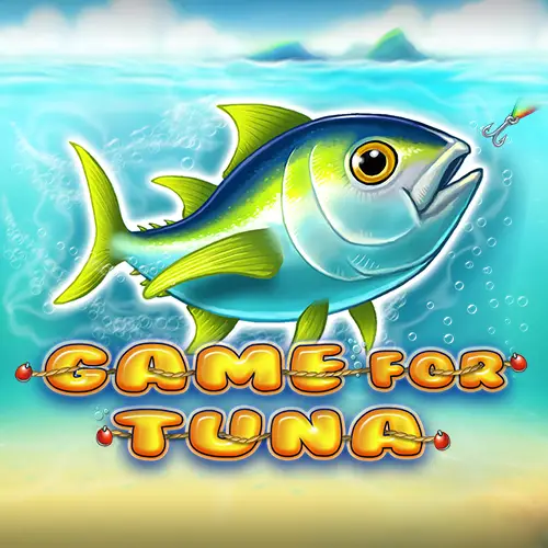 Game for Tuna