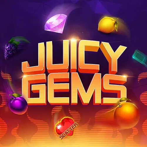 Juicy Gems