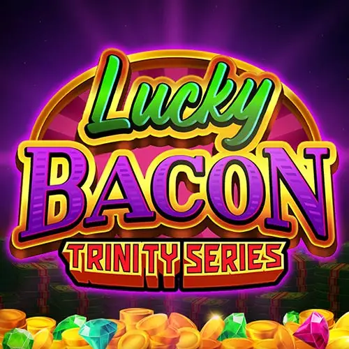 LUCKY BACON TRINITY SERIES