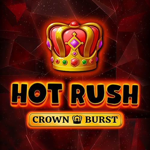 Hot Rush Crown Burst