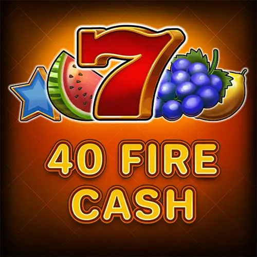 40 Fire Cash