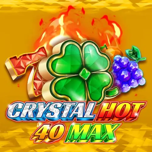 Crystal Hot 40 Max