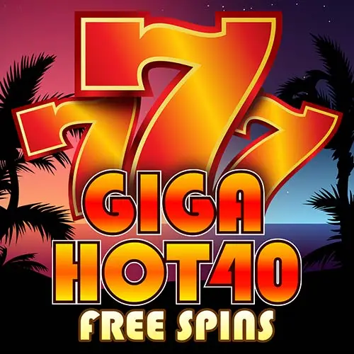 Giga Hot 40 Free Spins