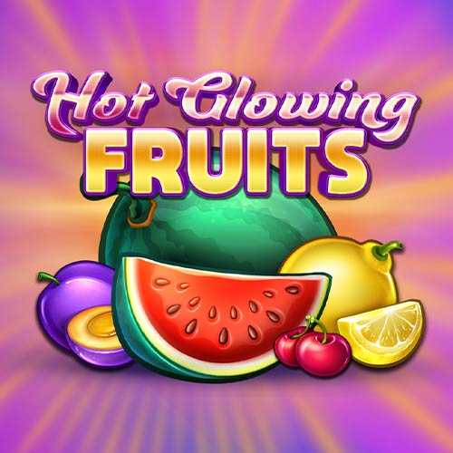 Hot Glowing Fruits