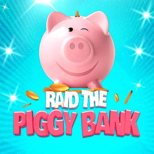 Raid the Piggy Bank