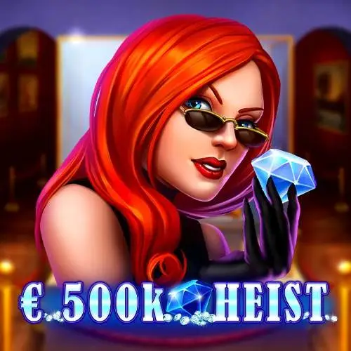 500K HEIST