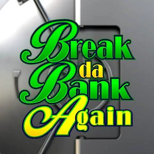 Break da Bank Again