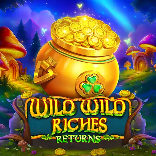 Wild Wild Riches Returns