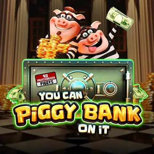 You Can Piggy Bank On It