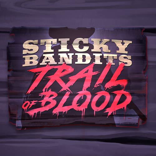 Sticky Bandits Trail of Blood