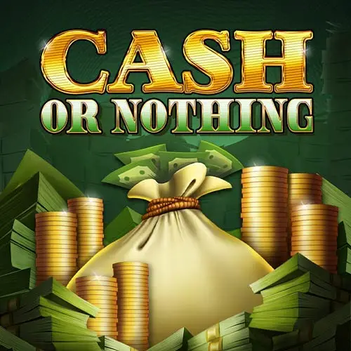 Cash Or Nothing