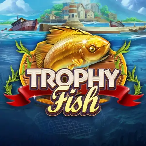 Trophy Fish
