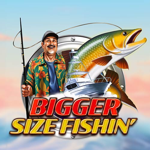 Biggersize Fishin