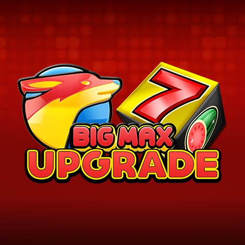 Big Max Upgrade