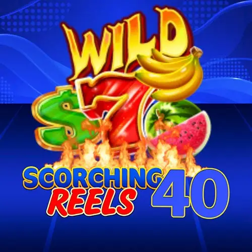 Scorching Reels 40