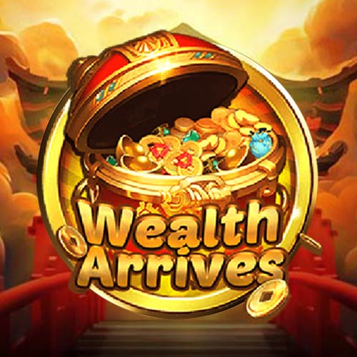 Wealth Arrives