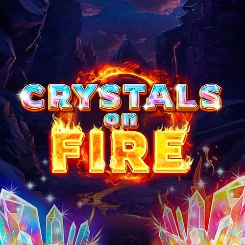 Crystals on Fire