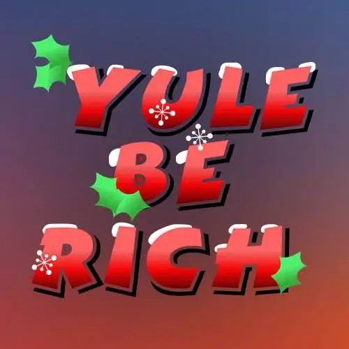 Yule be Rich